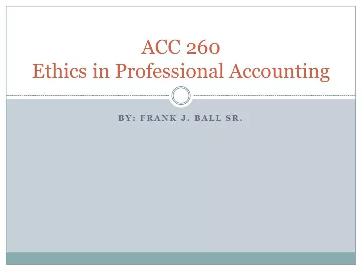 acc 260 ethics in professional accounting