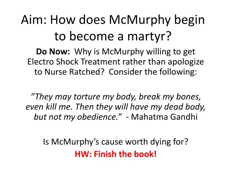 aim how does mcmurphy begin to become a martyr