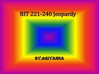 RIT 221-240 Jeopardy