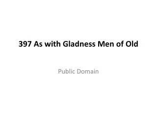 397 As with Gladness Men of Old