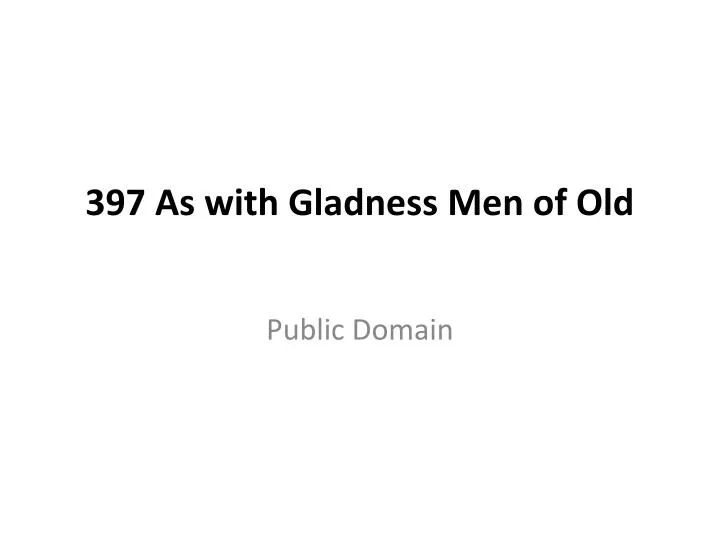 397 as with gladness men of old