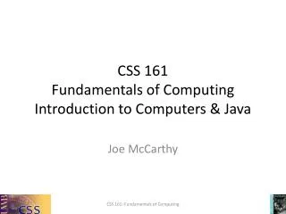 CSS 161 Fundamentals of Computing Introduction to Computers &amp; Java