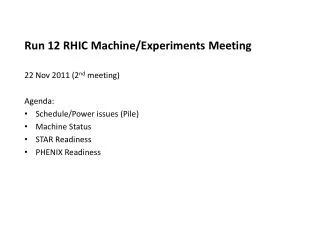 Run 12 RHIC Machine/Experiments Meeting 22 Nov 2011 (2 nd meeting) Agenda: