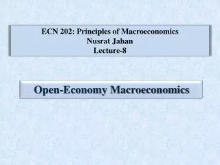 ECN 202: Principles of Macroeconomics Nusrat Jahan Lecture-8