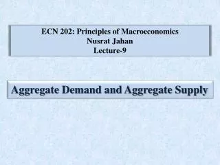 ECN 202: Principles of Macroeconomics Nusrat Jahan Lecture-9