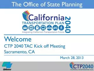 Welcome CTP 2040 TAC Kick off Meeting Sacramento, CA March 28, 2013