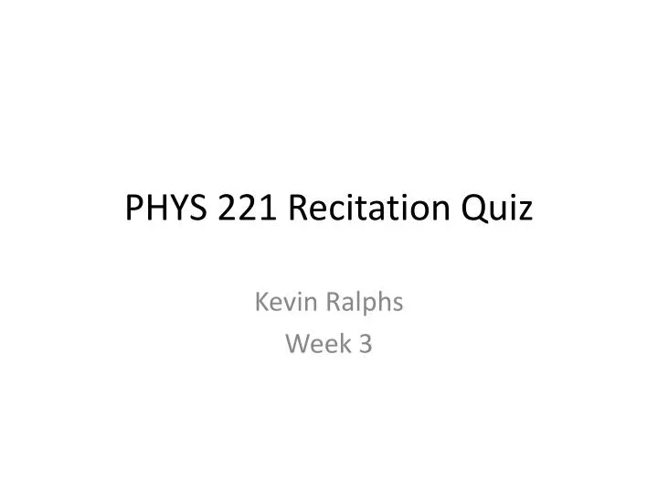 phys 221 recitation quiz
