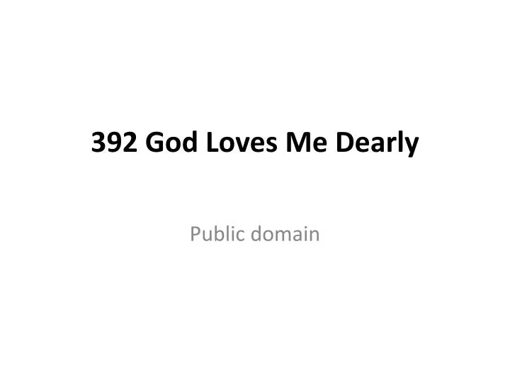 392 god loves me dearly