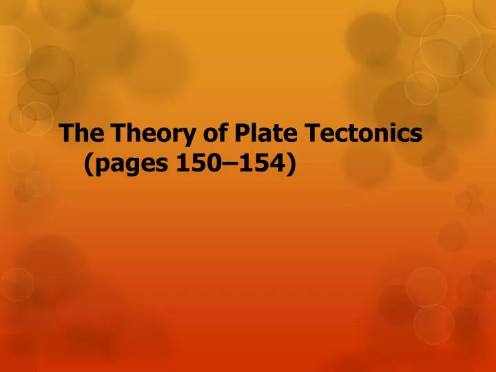 the theory of plate tectonics pages 150 154