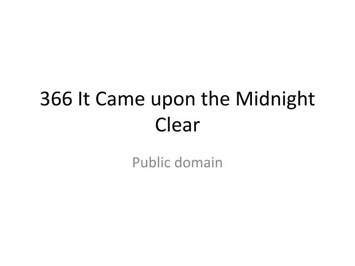 366 it came upon the midnight clear