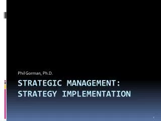 Strategic management: strategy implementation