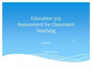 Education 325 Assessment for Classroom Teaching