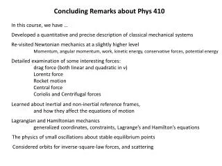 Concluding Remarks about Phys 410