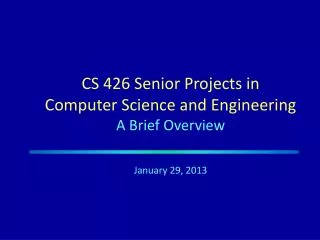 CS 426 Senior Projects in Computer Science and Engineering A Brief Overview