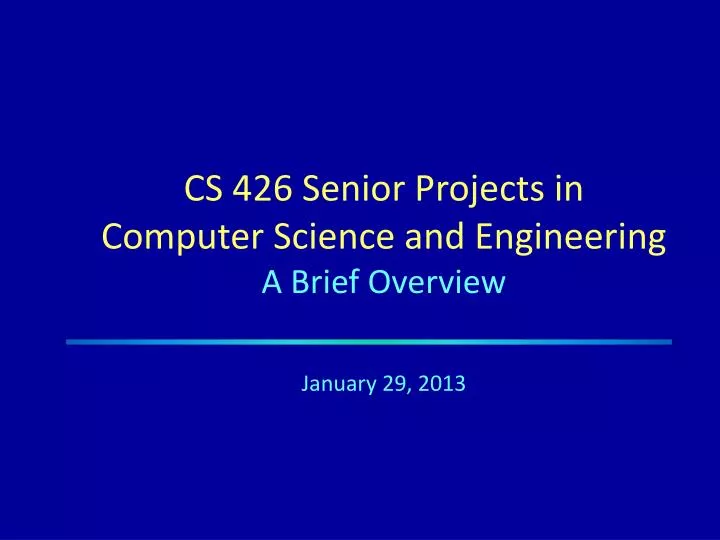 cs 426 senior projects in computer science and engineering a brief overview