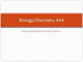 Biology/Chemistry 444
