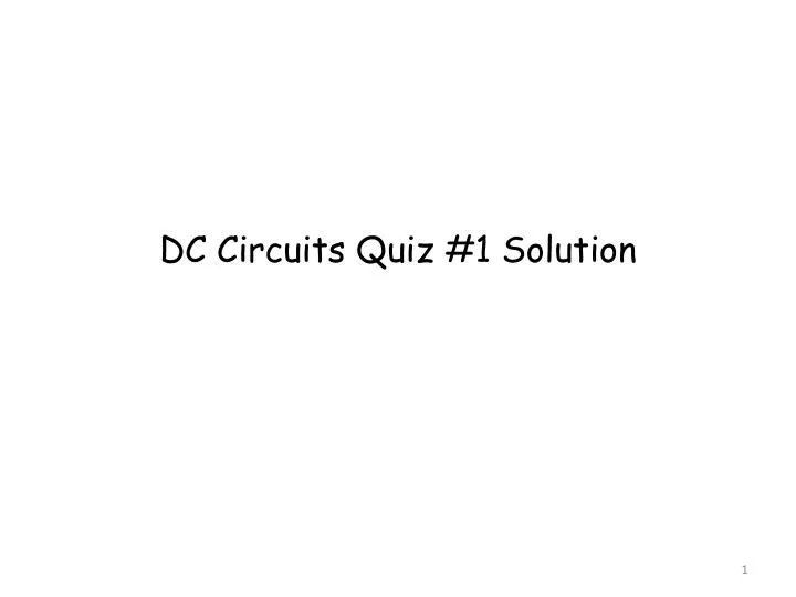 dc circuits quiz 1 solution