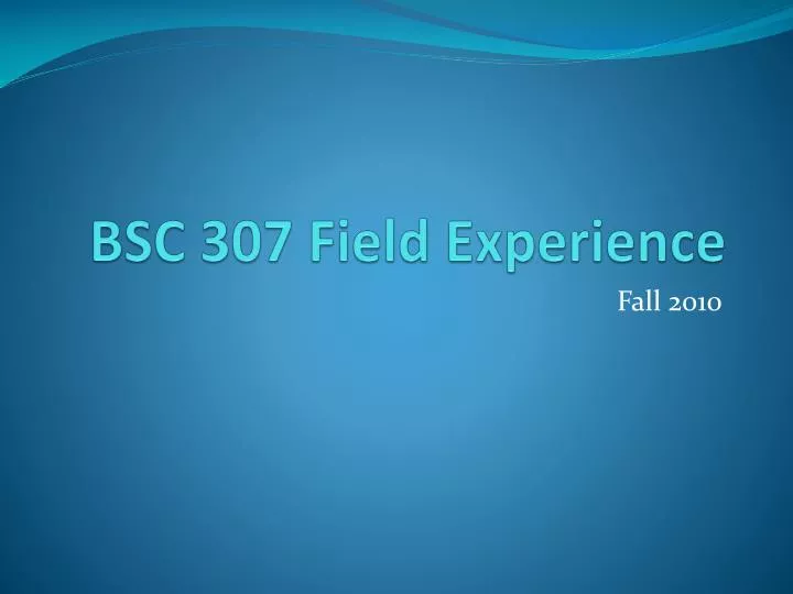 bsc 307 field experience
