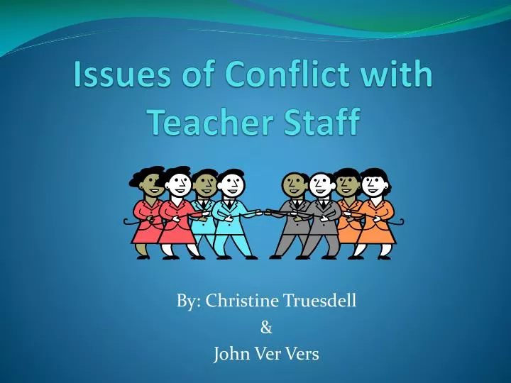 issues of conflict with teacher staff