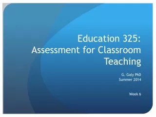 Education 325: Assessment for Classroom Teaching