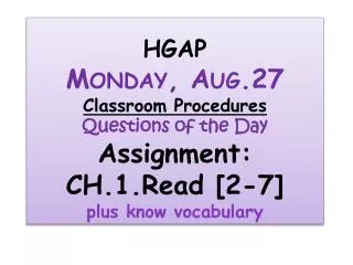 HGAP Tuesday, Aug.28 Questions of the Day Vocabulary Ch.1. Quiz Read [8-13]