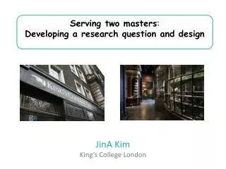 Serving two masters : Developing a research question and design