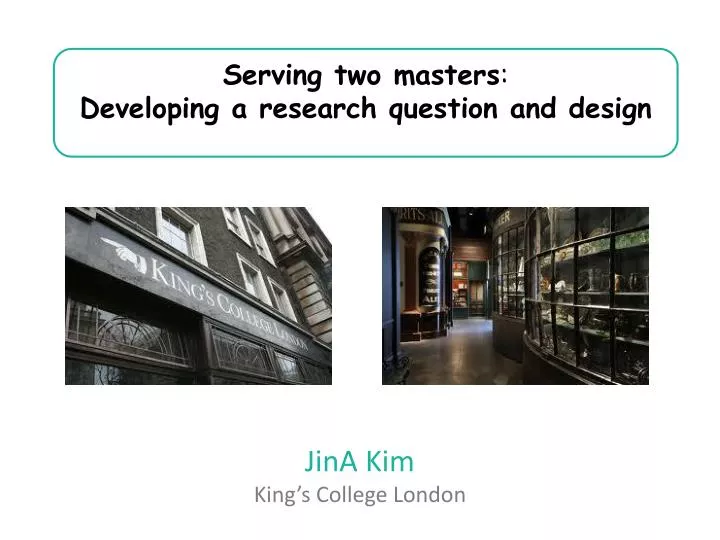 serving two masters developing a research question and design