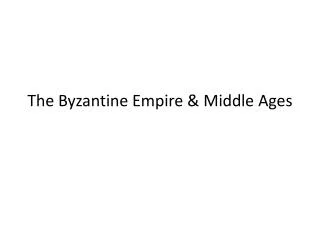 The Byzantine Empire &amp; Middle Ages