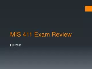 MIS 411 Exam Review