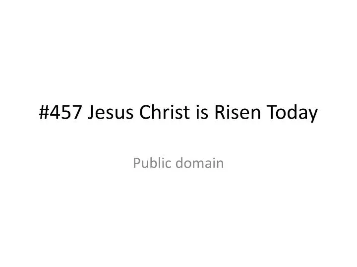 457 jesus christ is risen today