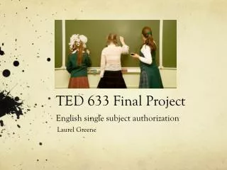 TED 633 Final Project English single subject authorization