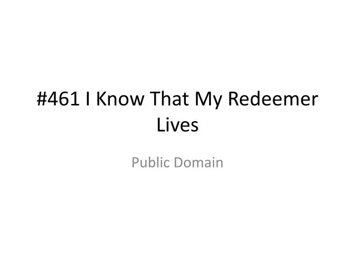 461 i know that my redeemer lives