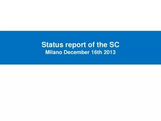 Status report of the SC Milano December 16 th 2013