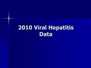 2010 Viral Hepatitis Data