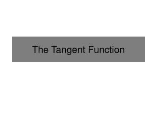 The Tangent Function