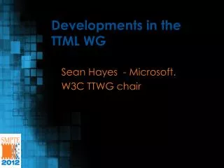 Developments in the TTML WG