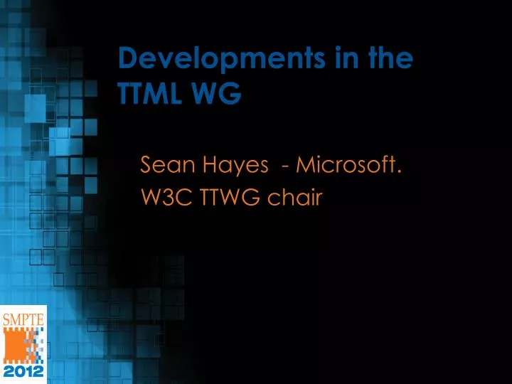 developments in the ttml wg