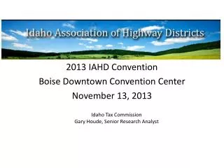 2013 IAHD Convention Boise Downtown Convention Center November 13, 2013