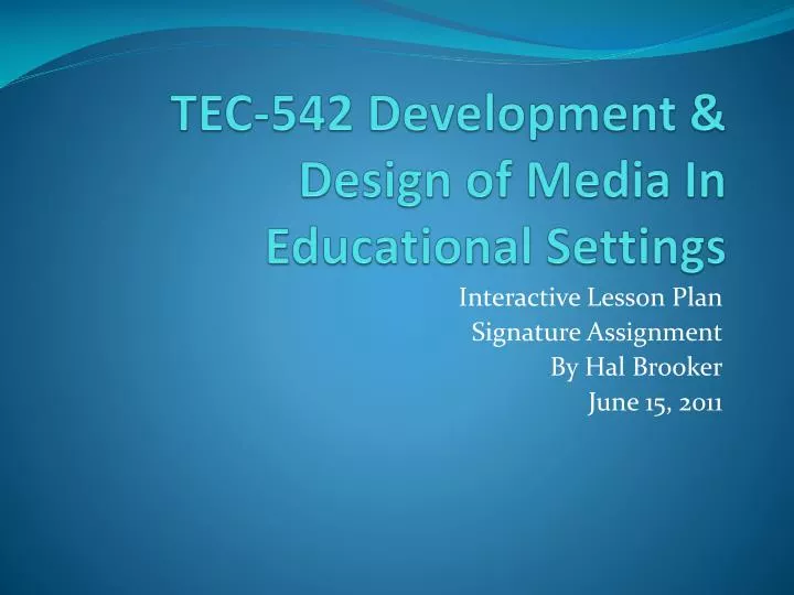 tec 542 development design of media in educational settings