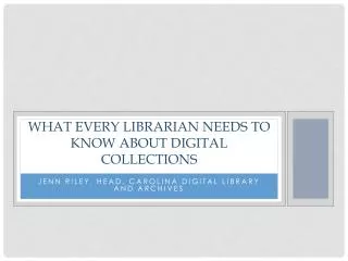 What every librarian needs to know about digital collections