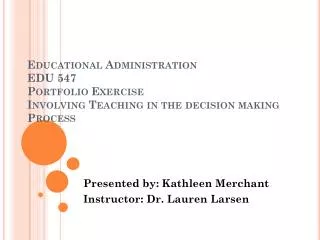 Presented by: Kathleen Merchant Instructor: Dr. Lauren Larsen