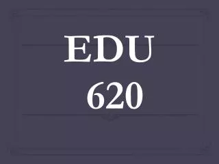 EDU 620