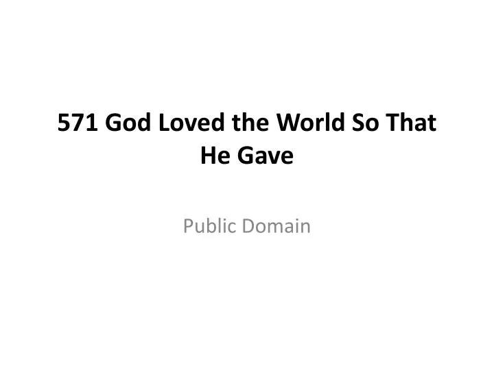 571 god loved the world so that he gave