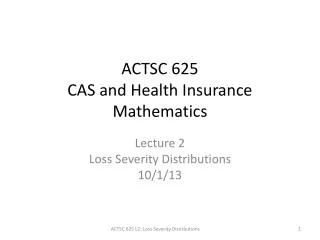 ACTSC 625 CAS and Health Insurance Mathematics