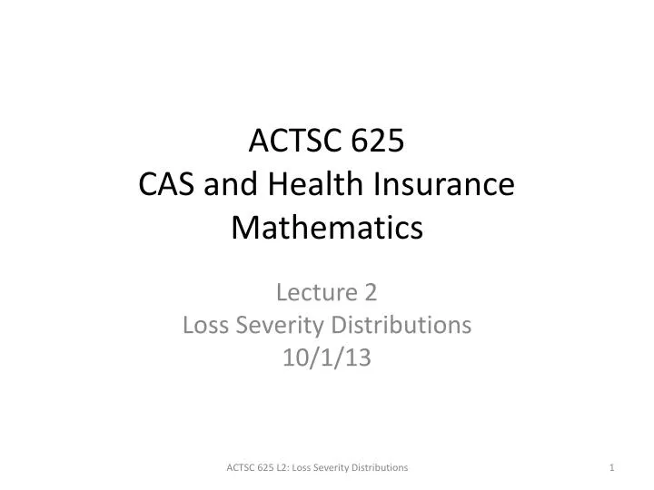 actsc 625 cas and health insurance mathematics