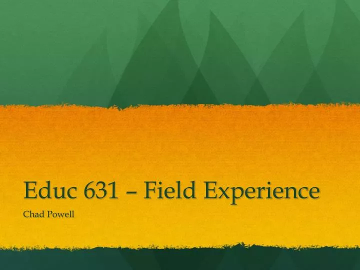 educ 631 field experience