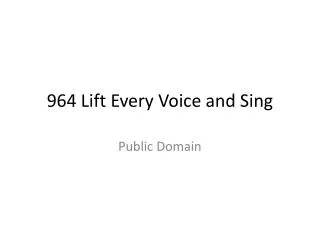 964 Lift Every Voice and Sing