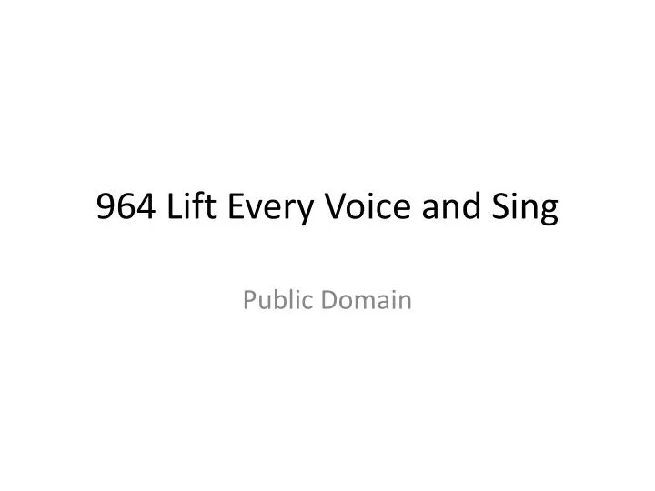 964 lift every voice and sing