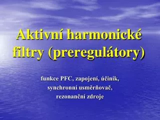 Aktivní harmonické filtry (preregulátory)