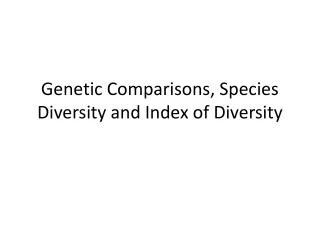 Genetic Comparisons, Species Diversity and Index of Diversity